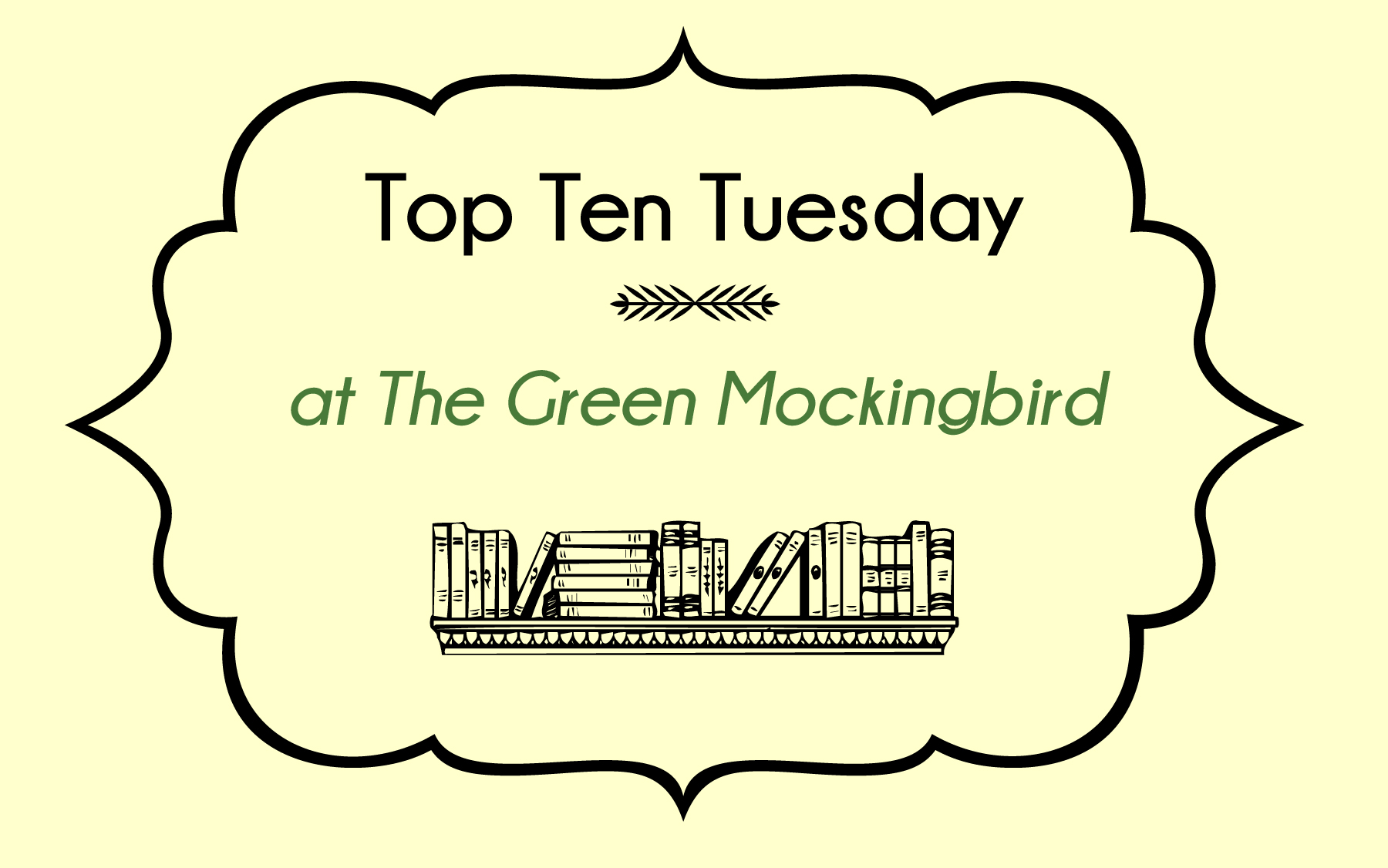 Top Ten Tuesday at The Green Mockingbird
